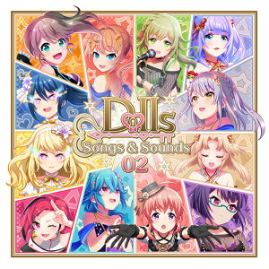 DOLLS Songs & Sounds 02[CD] / DOLLS&NumberS (本渡楓、Lynn、石原夏織、久保ユリカ、鈴木絵理、佐倉綾音、竹達彩奈、内田真礼、山村響、花守ゆみり、井上ほの花、高橋ミナミ)