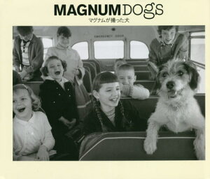MAGNUM DOGS マグナムが撮った犬 / 原タイトル:MAGNUM DOGS[本/雑誌] / マグナム・フォト/著 藤井留美/訳