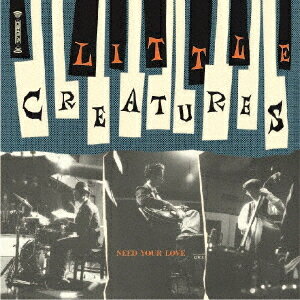 NEED YOUR LOVE[アナログ盤 (EP)] [限定盤] / LITTLE CREATURES