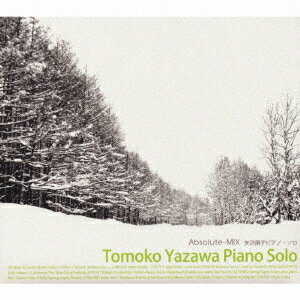 Piano Solo ”Absolute-MIX”[CD] / 矢沢朋子 (Pf)