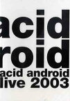 acid android live 2003[DVD] / acid android