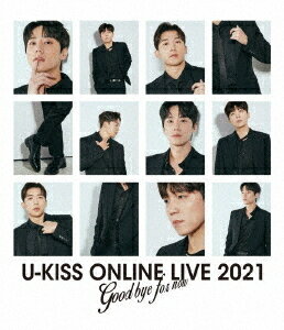 U-KISS ONLINE LIVE 2021 ～Goodbye for now～[Blu-ray] / U-KISS