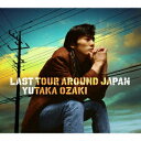 LAST TOUR AROUND JAPAN YUTAKA OZAKI[CD] [ʏ] / L