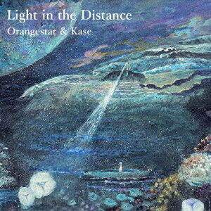 Light in the Distance[CD] / 夏背 & Orangestar