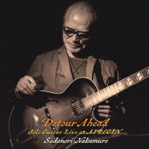 Detour Ahead - Live at AIREGIN[CD] / 中牟礼貞則