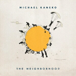 The Neighborhood[CD] [限定盤] / Michael Kanek