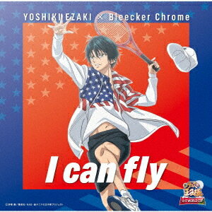 I can fly[CD] [Blu-ray付初回仕様限定盤/TYPE-A] / YOSHIKI EZAKI × Bleecker Chrome