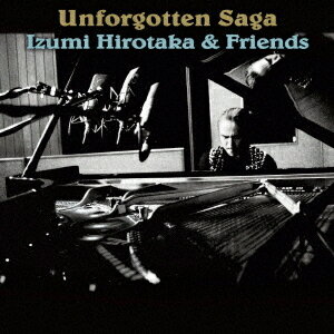 Unforgotten Saga[CD] / 和泉宏隆&フレンズ