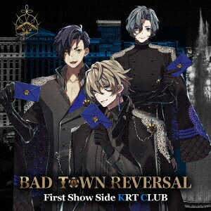 BAD TOWN REVERSAL First Show Side KRT CLUB[CD] / KRT CLUB [両角省吾 (CV: 向野存麿)、葉隠立 (CV: 小溝七夢)、黄蜂智也 (CV: とまん)]