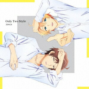 Only Two Style[CD] / ZINGS (仁淀ユウヤ (CV: 今井文也)、吉野カズキ (CV: 堀江瞬))