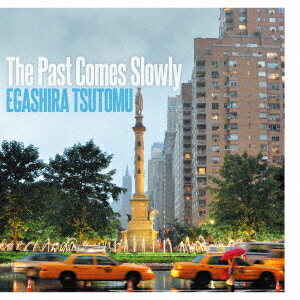 The Past Comes Slowly[CD] / 江頭つとむ