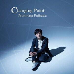 Changing Point[CD] [通常盤] / 藤澤ノリマサ