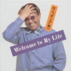 Welcome To My Life[CD] / 村上”ポンタ”秀一