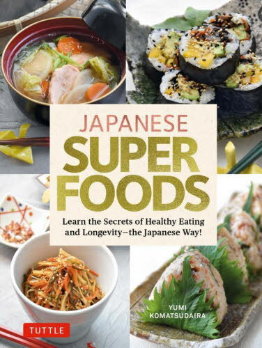 JAPANESE SUPERFOODS Learn the Secrets of Healthy Eating and Longevity‐the Japanese Way! / YUMIKOMATSUDAIRA/〔著〕