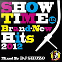 SHOW TIME 12 ～Brand-New Hits 2012～ Mixed By DJ SHU[CD] / V.A.