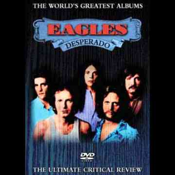DESPERADO:THE WORLD’S GREATEST ALBUMS[DVD] / THE EAGLES