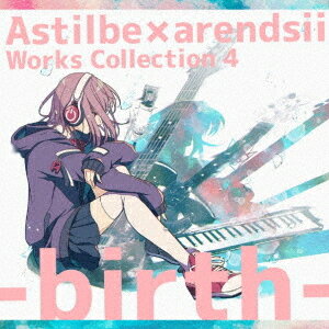 Astilbe×arendsii WorksCollection 4-birth-[CD] / Astilbe×arendsii