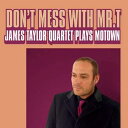 Don’t Mess With Mr.T/James Taylor Quartet Plays Mo[CD] / James Taylor Quartet