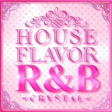 HOUSE FLAVOR R&B ～CRYSTAL～[CD] / V.A.