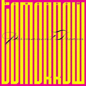 パーマネント・ドリーム[CD] / トゥモロウ
