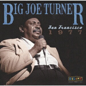 サンフランシスコ1977[CD] [完全限定生産盤] / ビッグ・ジョー・ターナー・フィーチャリング・マイク・ブルームフィールド