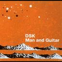 Man and Guitar[CD] / DSK