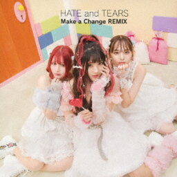 Make a Change REMIX[CD] [TYPE-B] / HATE and TEARS