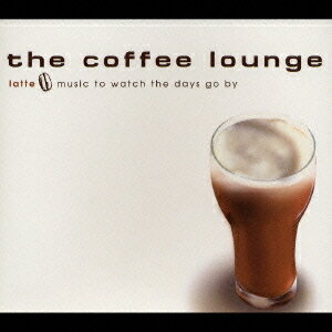 the cofee lounge latte[CD] / オムニバス