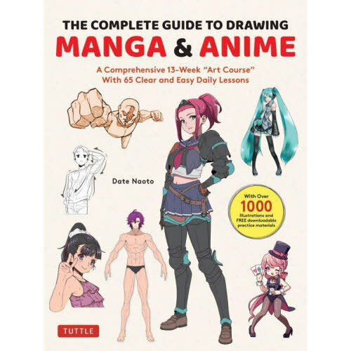 THE COMPLETE GUIDE TO DRAWING MANGA & ANIME A Comprehensive 13-Week gArt Courseh With 65 Clear and Easy Daily Lessons[{/G] / NaotoDate/kl