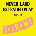 NEVERLAND[CD] / SHIRAME