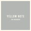 YELLOW NOTE[CD] [̾] / 