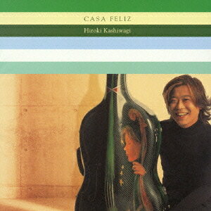 CASA FELIZ[CD] / 柏木広樹 (チェロ)