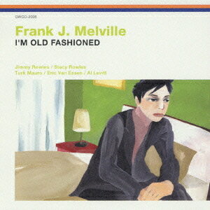 I’M OLD FASHIONED[CD] / Frank J.Melville