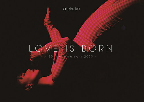 LOVE IS BORN ～20th Anniversary 2023～[Blu-ray] / 大塚愛