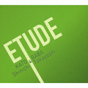 ETUDE[CD] / 加藤真一&馬場孝喜