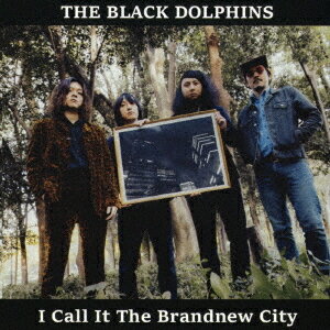 I Call It The Brandnew City / THE BLACK DOLPHINS