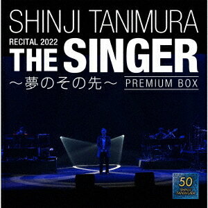 SHINJI TANIMURA RECITAL 2022 「THE SINGER」 ～夢のその先～[CD] [2SHM-CD+Blu-ray+DVD] [限定盤] / 谷村新司