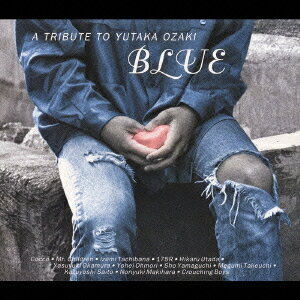 BLUE ～ A TRIBUTE TO YUTAKA OZAKI[CD] / オムニバス
