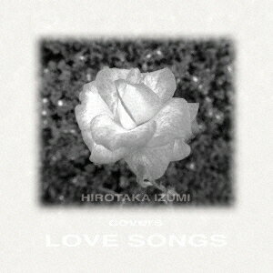 Hirotaka Izumi Covers Love Songs ～Remastered Edition～[CD] / 和泉宏隆