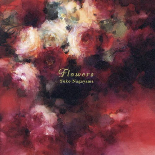 Flowers[本/雑誌] / YukoNagayama/著
