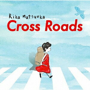 Cross Roads[CD] / 松岡里果