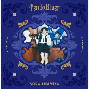 Ten to Bluer[CD] [Blu-ray付完全生産限定盤] / 雨宮天