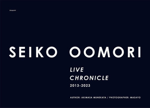 SEIKO OOMORI:LIVE CHRONICLE[本/雑誌] / AKIMASAMUNEKATA/〔著〕 MASAYO/〔撮影〕