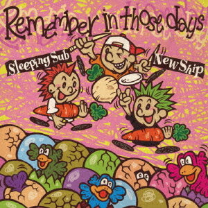 Remember in those days[CD] / New ShipSleeping Sub