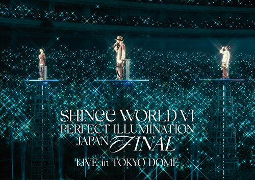 SHINee WORLD VI [PERFECT ILLUMINATION] JAPAN FINAL LIVE in TOKYO DOME[DVD] [通常盤] / SHINee