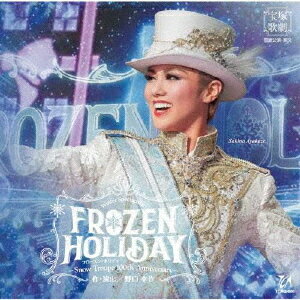 雪組公演 Winter Spectacular『FROZEN HOLIDAY(フローズン・ホリデイ)』-Snow Troupe 100th Anniversary- / 宝塚歌劇団