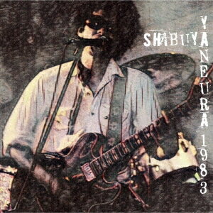 SHIBUYA YANEURA 1983[CD] / 山口冨士夫
