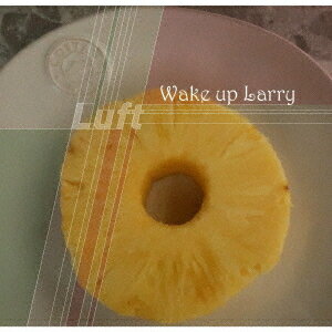 Wake up Larry[CD] / Luft
