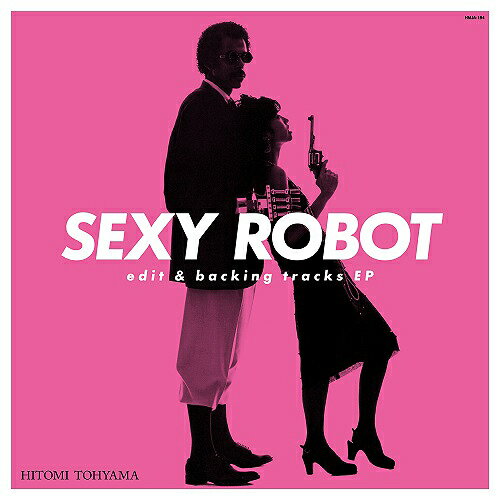 【2024年8月3日以降 出荷予定】 SEXY ROBOT edit & backing tracks EP (12”)[アナログ盤 (LP)] / 当山ひとみ