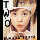 T・W・O[CD] / 松浦亜弥